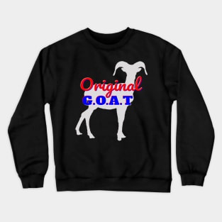 Original Goat, GOAT, G.O.A.T. Greatest Of All Time Crewneck Sweatshirt